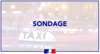 Sondage à destination de tous les chauffeurs taxis de France !